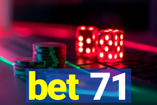 bet 71