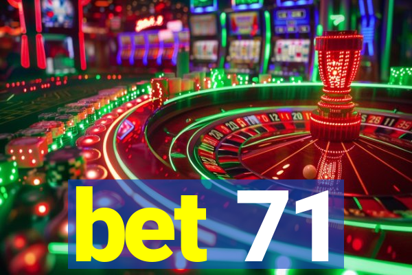 bet 71
