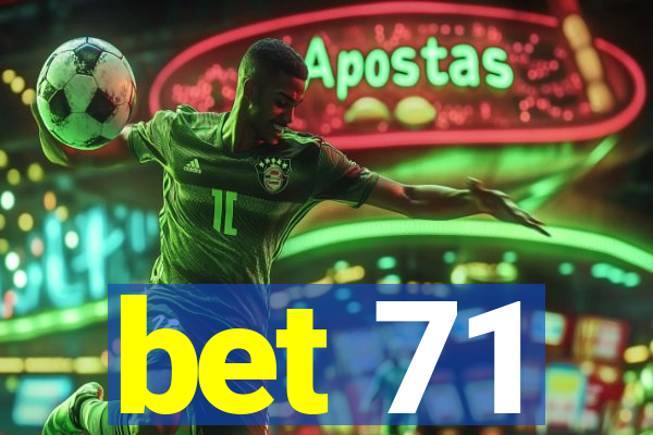 bet 71