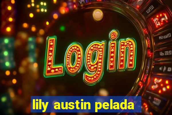 lily austin pelada