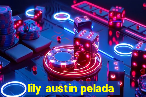 lily austin pelada