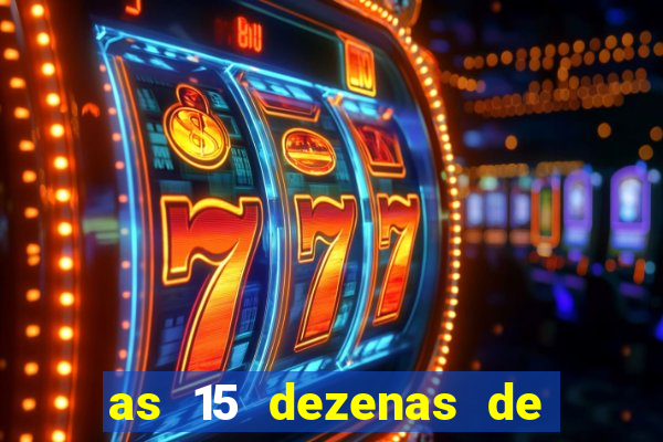 as 15 dezenas de ouro da lotofácil