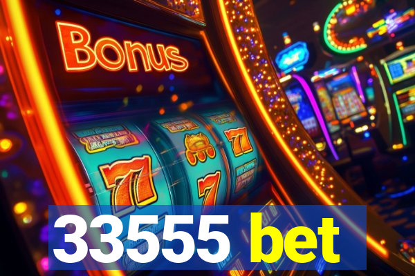 33555 bet