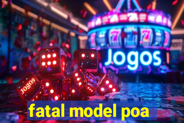 fatal model poa