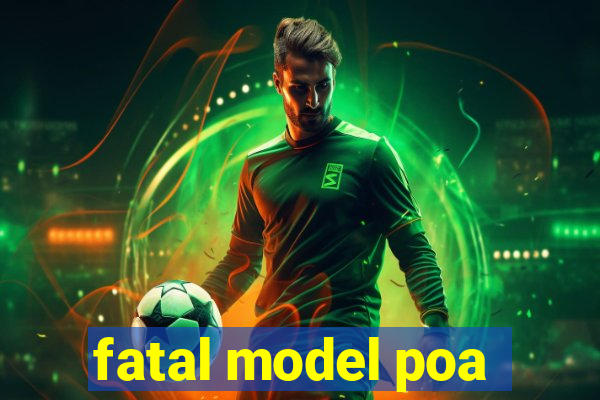 fatal model poa