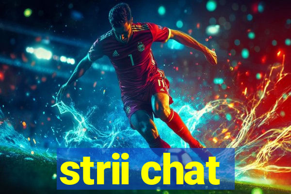 strii chat