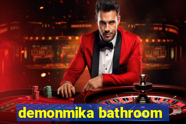 demonmika bathroom