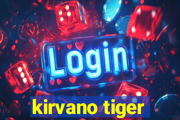 kirvano tiger