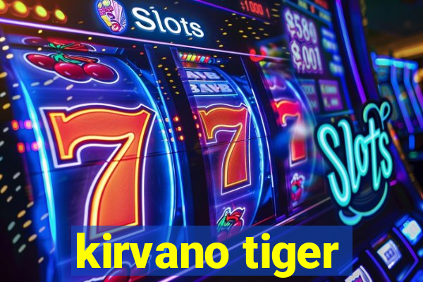 kirvano tiger
