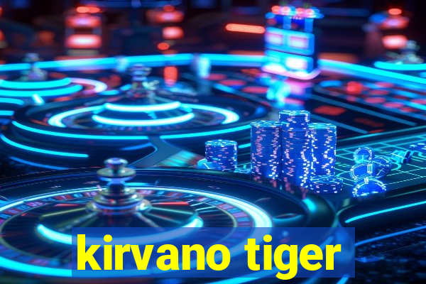 kirvano tiger