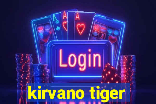 kirvano tiger