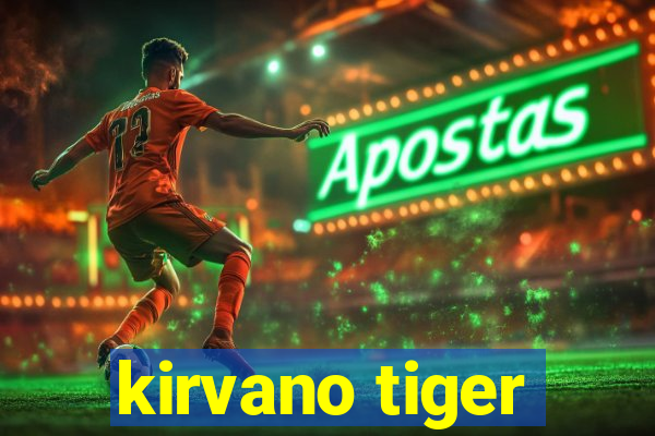 kirvano tiger