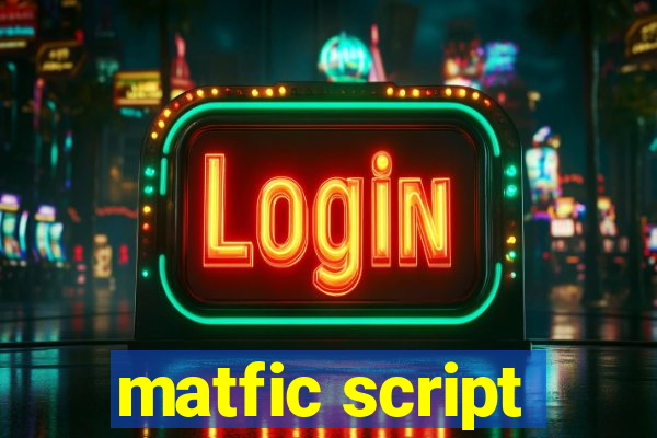 matfic script