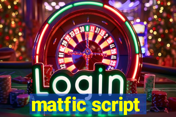 matfic script