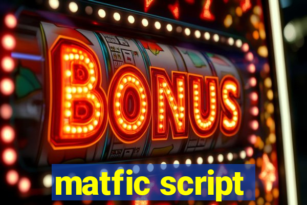 matfic script
