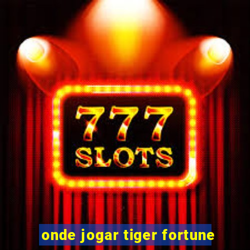 onde jogar tiger fortune