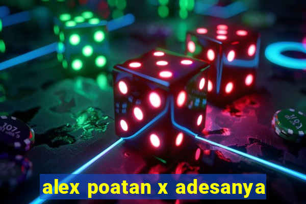 alex poatan x adesanya
