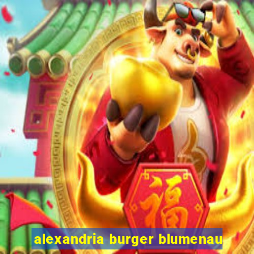 alexandria burger blumenau