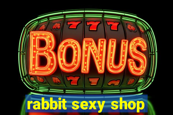 rabbit sexy shop