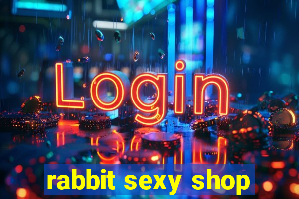 rabbit sexy shop