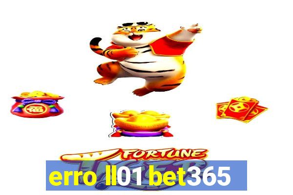 erro ll01 bet365