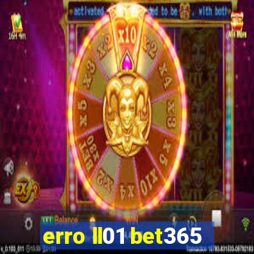 erro ll01 bet365