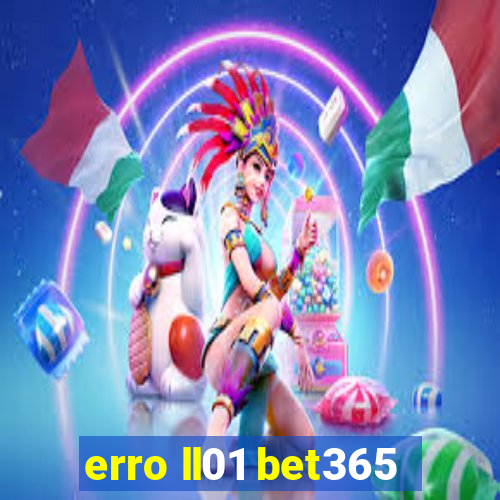 erro ll01 bet365