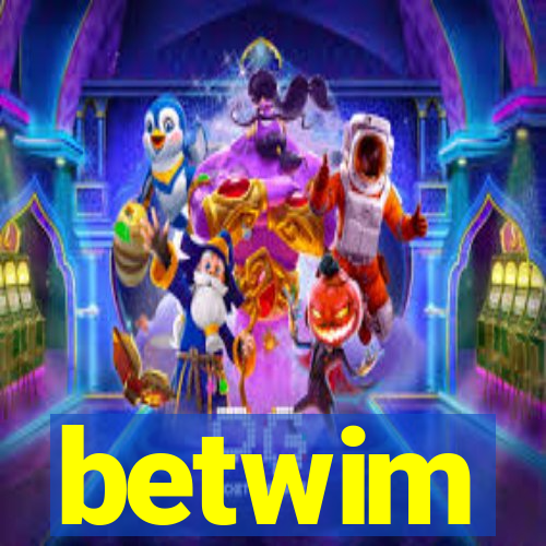 betwim