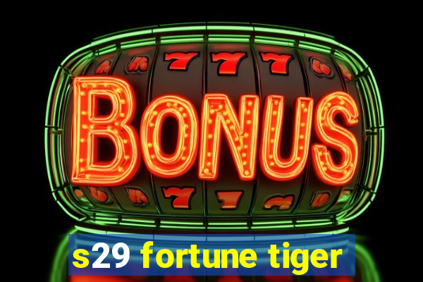 s29 fortune tiger