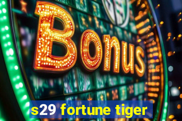 s29 fortune tiger
