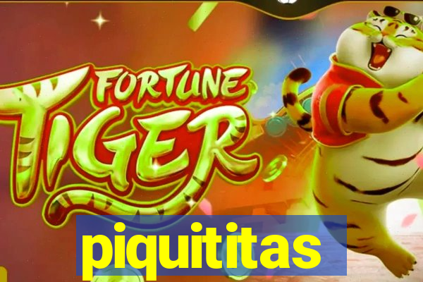 piquititas