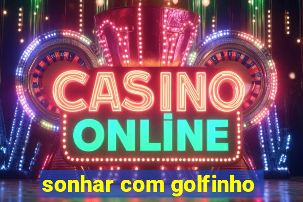 sonhar com golfinho