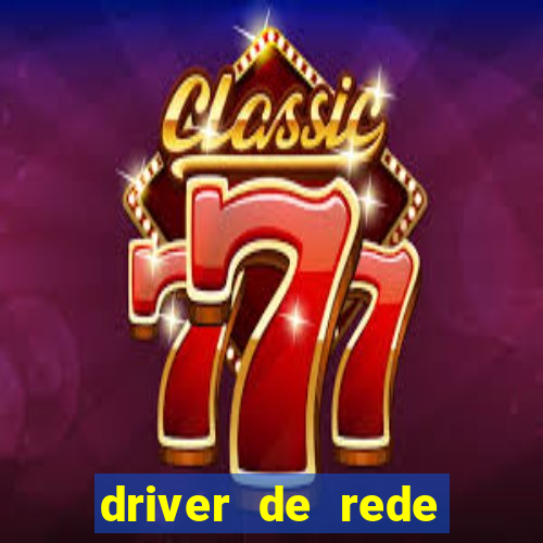 driver de rede windows 7 32 bits