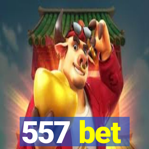 557 bet