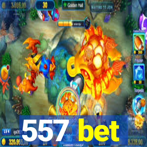 557 bet