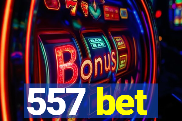 557 bet