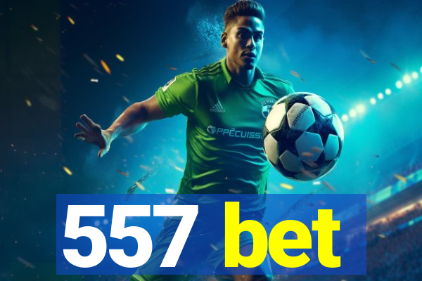 557 bet