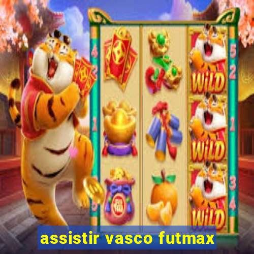 assistir vasco futmax