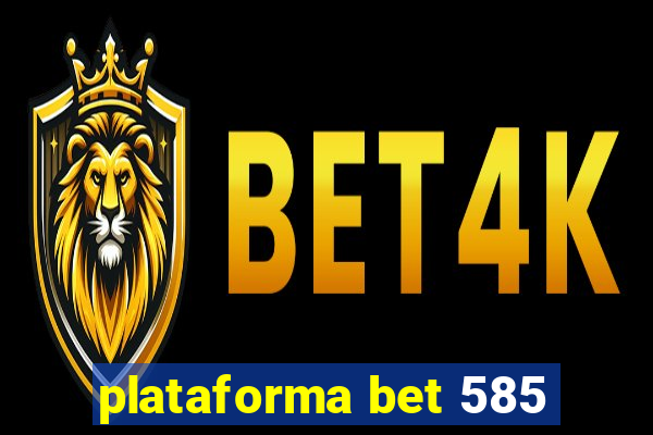 plataforma bet 585