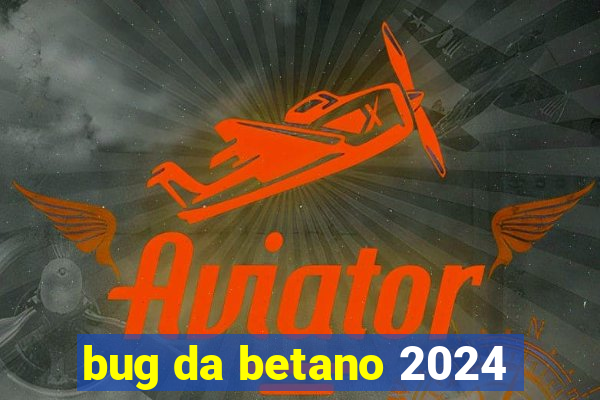 bug da betano 2024