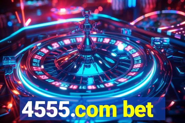 4555.com bet