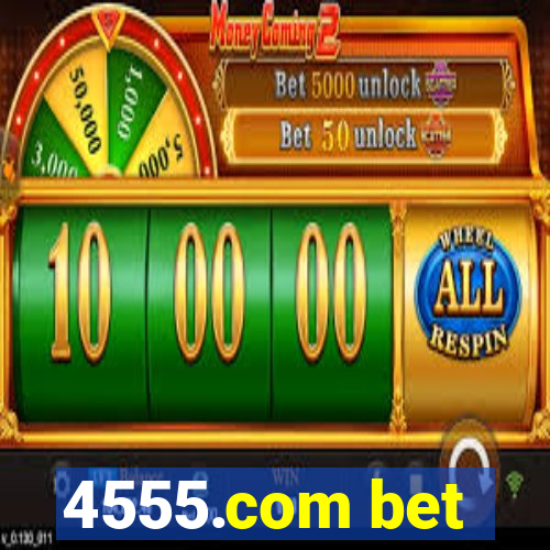 4555.com bet