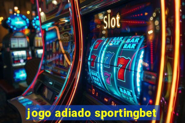 jogo adiado sportingbet