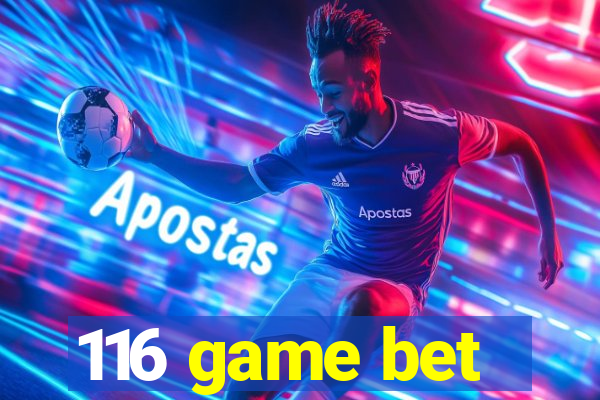 116 game bet