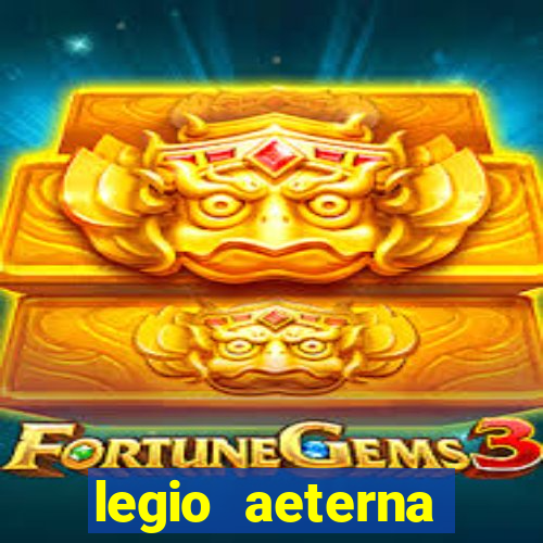 legio aeterna victrix letra