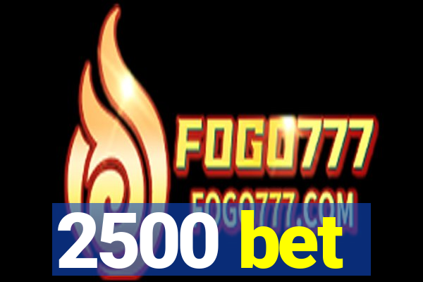 2500 bet