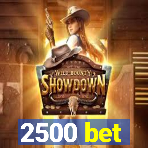 2500 bet