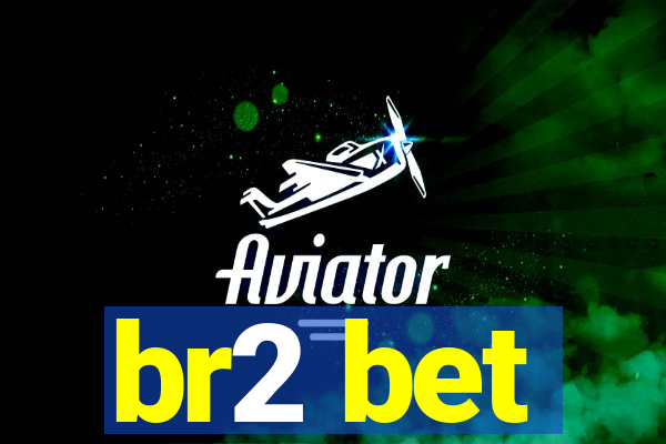 br2 bet