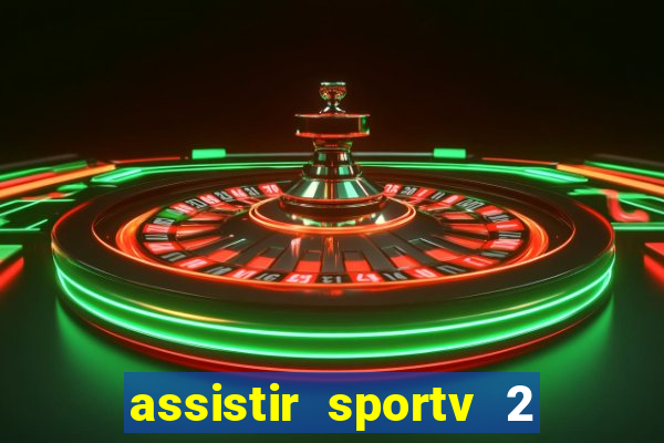 assistir sportv 2 ao vivo futemax
