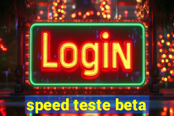 speed teste beta